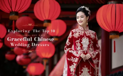 Exploring The Top 10 Chinese Wedding dress And Their Traditional Values